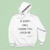 If Ever I Fall I Know Y All Will Catch Me Beyonce Hoodie