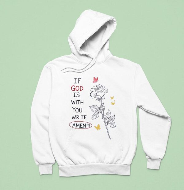 If God Is With You Write Amen Hoodie