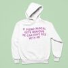 If Pedro Pascal Gets Nervous He Can Have Sex With Me Hoodie