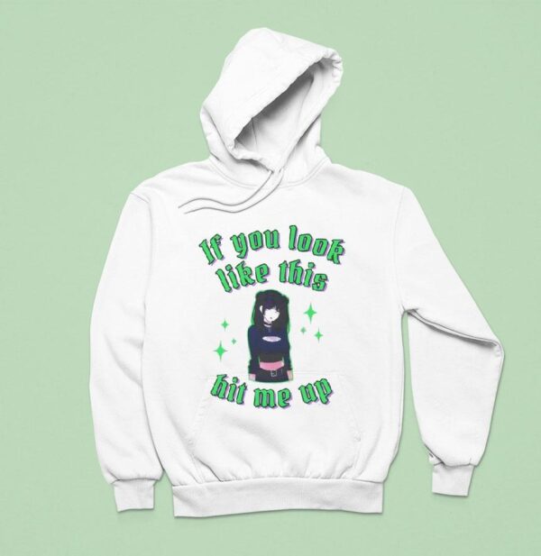 If You Look Like This Hit Me Up Anime Hoodie