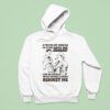 If You Re Not Drinking Beers With Me I Can Only Assume You Re Drinking Beers Against Me Hoodie