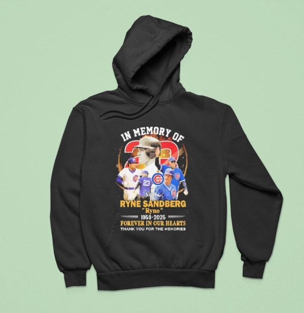In Memory Of Ryne Sandberg Ryno Forever In Our Hearts Thank You For The Memories Chicago Cubs Signature Hoodie