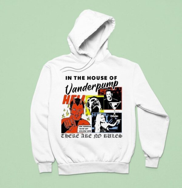 In The House Of Vanderpump These Are No Rules Tom Sandoval You Re Not Welcome Here Hoodie