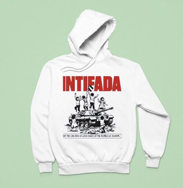 Intifada May The Children Of Gaza Dance On The Rubble Of Zionism Hoodie