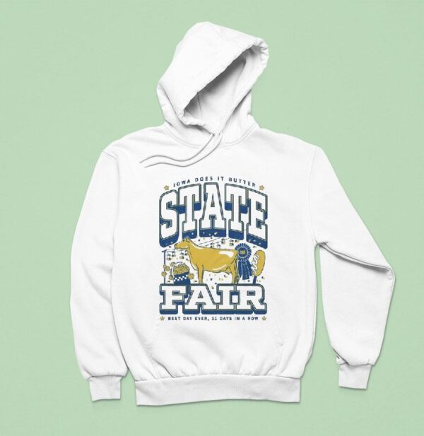 Iowa Does It Butter State Fair Max Best Day Ever Days In A Row Hoodie