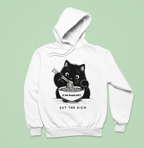 Is He Dead Yet Eat The Rich Black Ca Hoodie