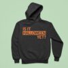 Is It Halloween Ye Hoodie