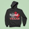 It S Baseball Time In Texas Rangers Hoodie