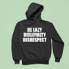 John Cena Be Lazy Disloyalty Disrespec Hoodie