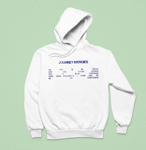 Journey Mercies M Life Is In Pieces But You Could Always Put It Back Together Hoodie
