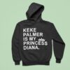 Keke Palmer Is My Princess Diana Hoodie