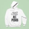 Kill All Pedos Hoodie