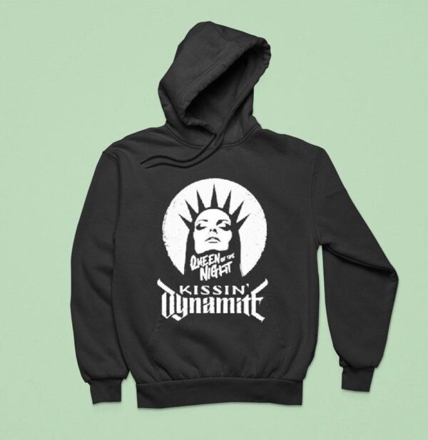 Kissin Dynamite Queen Of The Nigh Hoodie