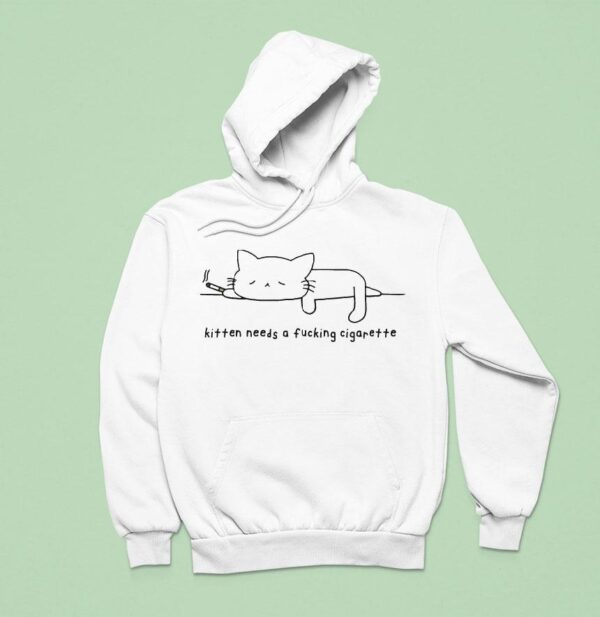 Kitten Needs A Fucking Cigarette Ca Hoodie