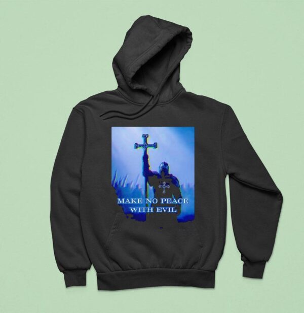 Knight Make No Peace With Evil Hoodie
