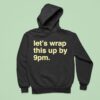 Let S Wrap This Up By Pm Hoodie