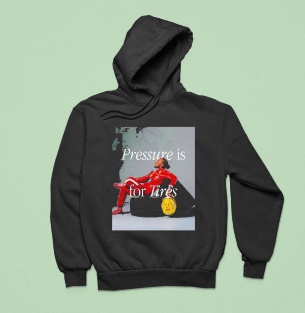 Lewis Hamilton Pressure Is For Tires Hoodie
