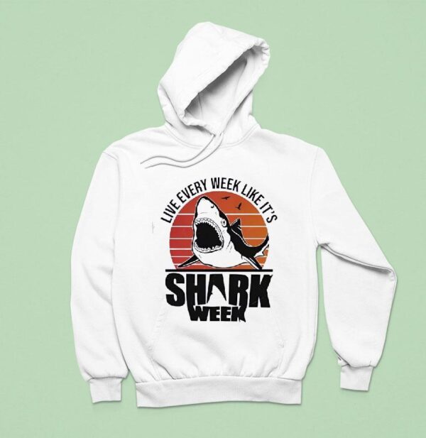 Live Every Week Like It S Shark Week Vintage Hoodie