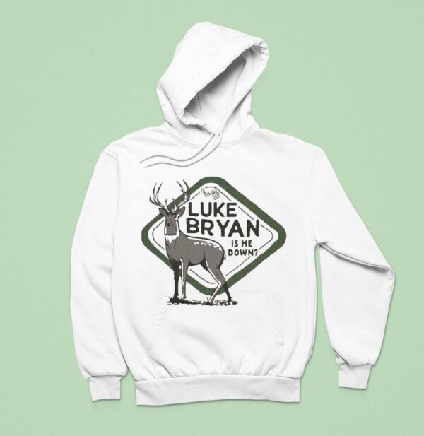 Luke Bryan Is He Down Country Song Came On Tour Deer Hoodie