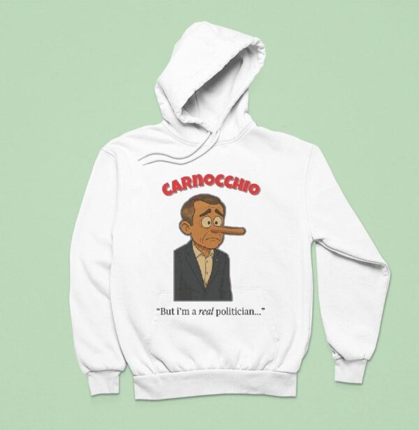 Mark Carney Carnocchio But I M A Real Politician Hoodie