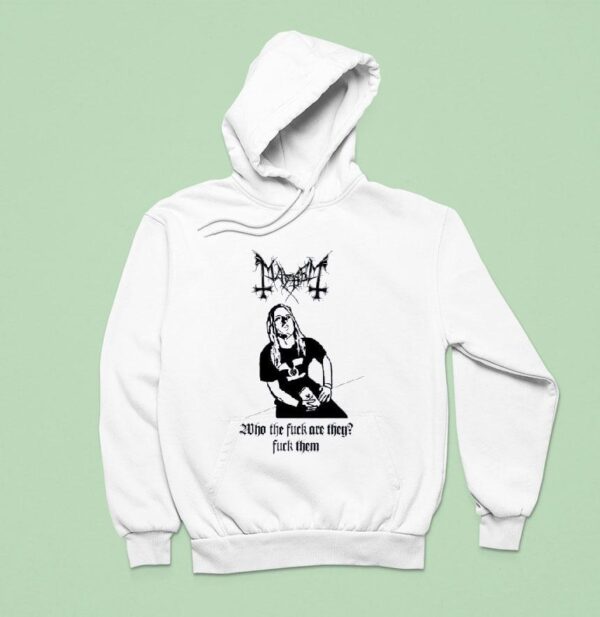 Mayhem Who The Fck Are They Fck Them Hoodie