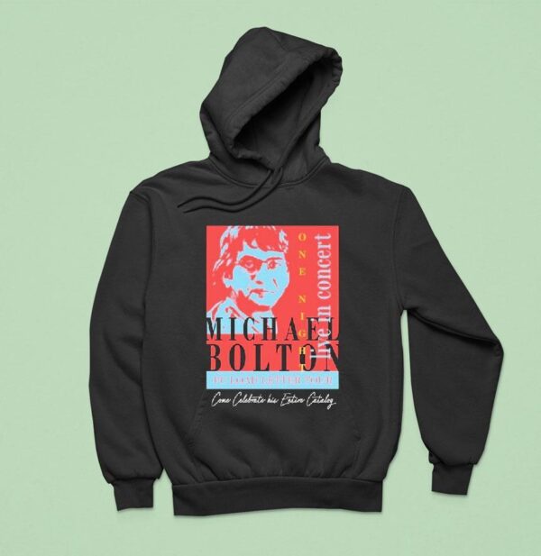 Michael Bolton In Concert Office Pc Load Letter Tour Come Celebrate His Entire Catalog Hoodie