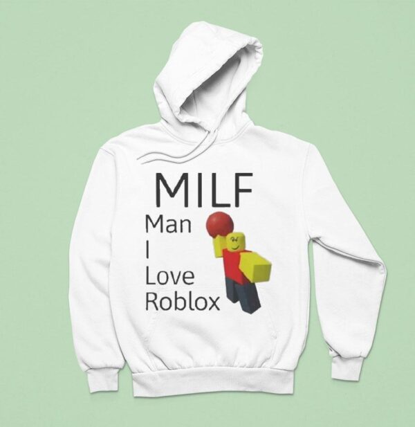Milf Man I Love Roblox Hoodie