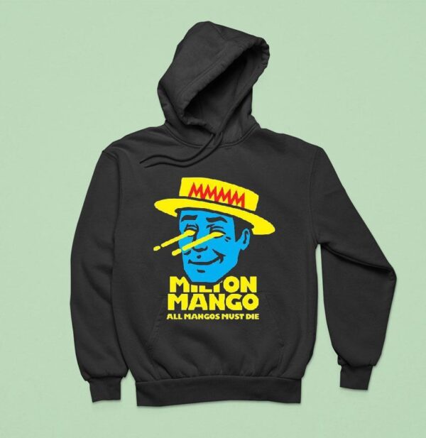 Milton Mango All Mangoes Must Die Hoodie