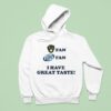Milwaukee Brewers Fan Miller Lite Fan I Have Great Taste Hoodie