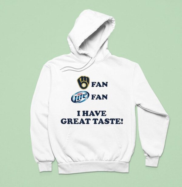 Milwaukee Brewers Fan Miller Lite Fan I Have Great Taste Hoodie