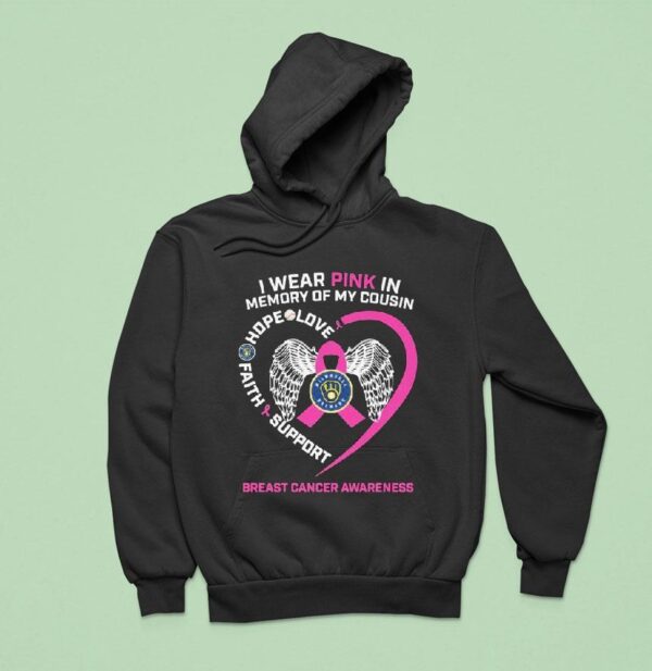 Milwaukee Brewers I Wear Pink In Memory Of My Cousin Hope Love Faith Support Breast Cancer Awareness Hoodie
