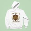My Balls Are Itchy University Est Hoodie