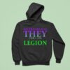 My Pronoun Is They For I Am Legion Hoodie