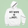 My Wife Is Psychotic Hoodie