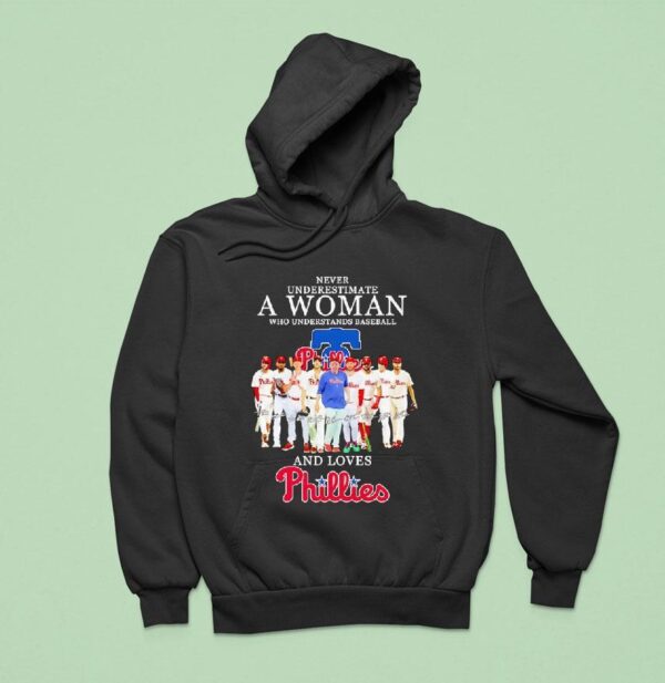 Never Underestimate A Woman Who Understands Baseball And Loves Philadelphia Phillies Hoodie