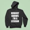 Nobody Knows I M A Lesbian New Hoodie