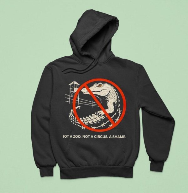 Not A Zoo Not A Circus A Shame Hoodie