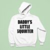 Not Safe For Wear Daddy S Little Squirter Hoodie