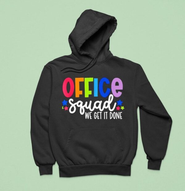 Office Squad We Get It Done Back To School Happy First Day Hoodie