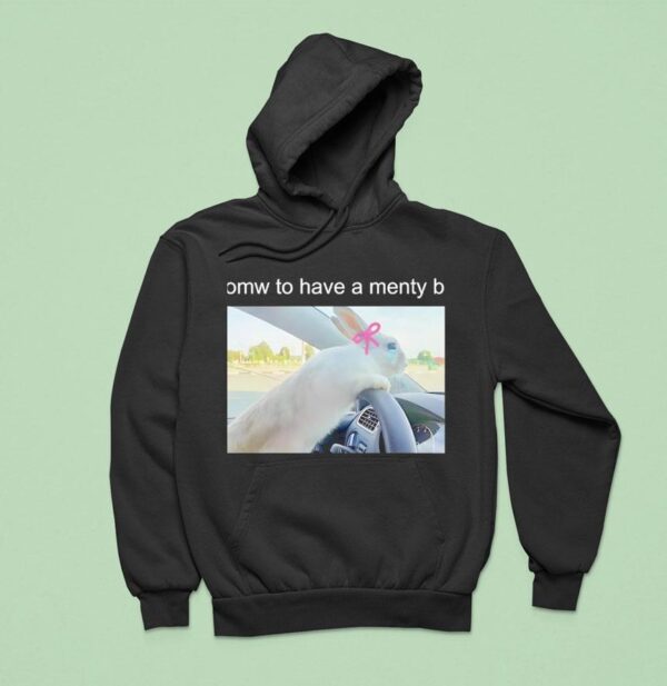 Omw To Have A Menty B Hoodie