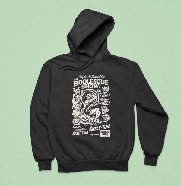 Only One All Hallows Eve Boolesque Show Skele Tina Halloween Hoodie