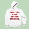 Painters Have Better Strokes Hoodie