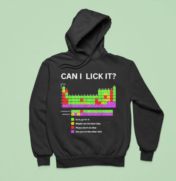 Periodic Table Of Elements Can I Lick I Hoodie