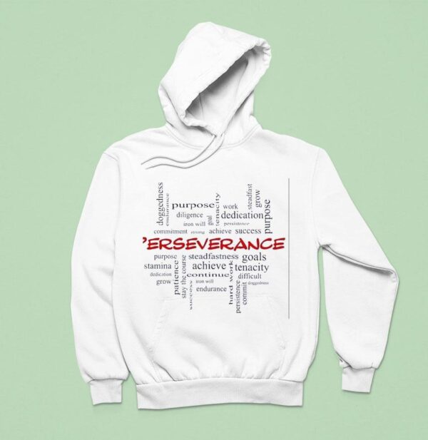 Perseverance Doggedness Endurance Diligence Iron Will Hoodie