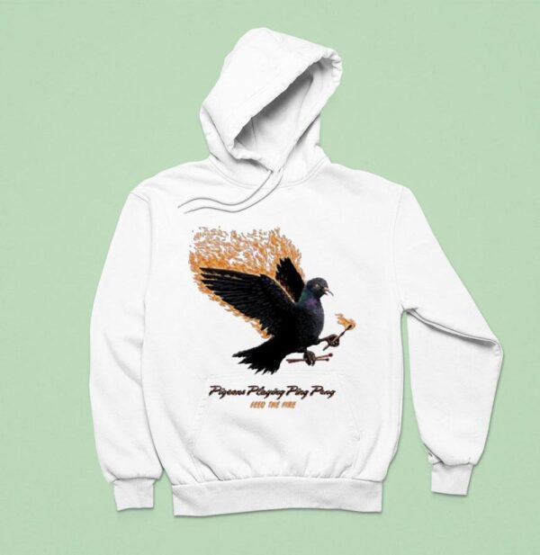 Pigeons Playing Ping Pong Feed The Fire Hoodie