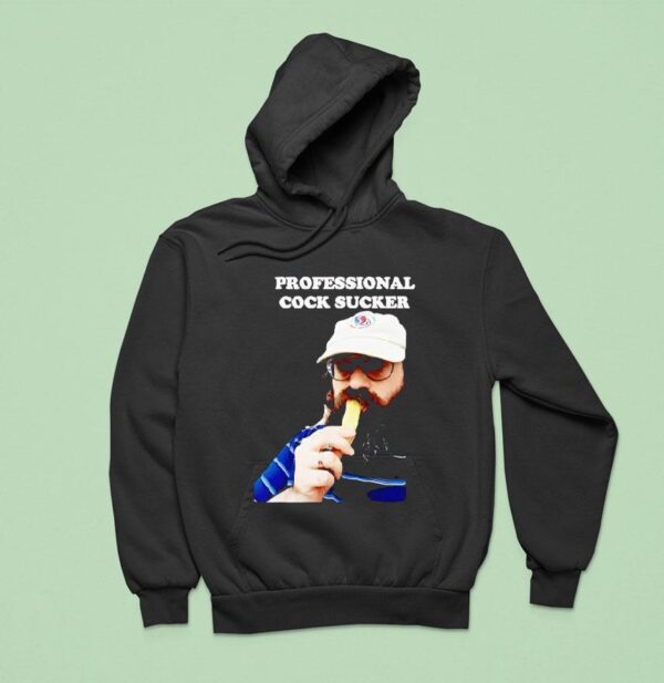Professional Cock Sucker Hoodie