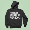 Proud Museum Person Hoodie