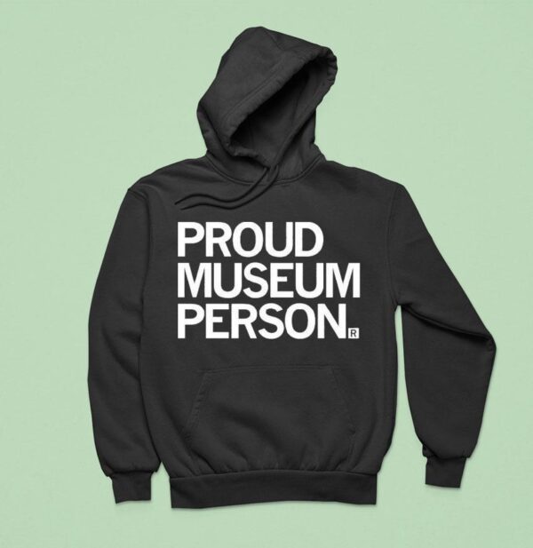 Proud Museum Person Hoodie