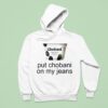 Put Chobani On My Jeans Hoodie