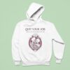 Quit Your Job And Love Me For The Rest Of My Life Skeleton Hoodie